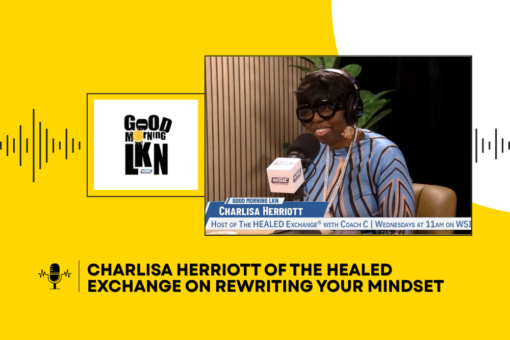 Charlisa Herriott of The HEALED Exchange on Rewriting Your Mindset