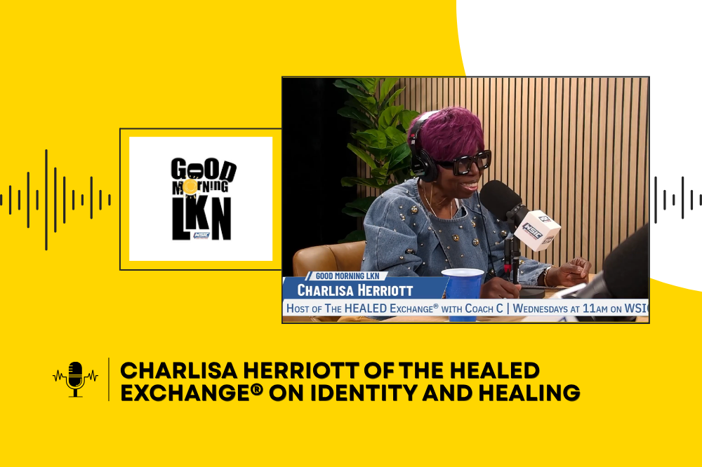 Charlisa Herriott of The HEALED Exchange® on Identity and Healing