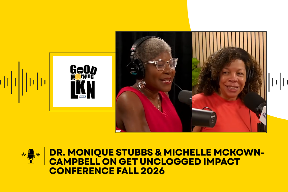 Dr. Monique Stubbs & Michelle Mckown-Campbell on Get UNCLOGGED Impact Conference Fall 2026
