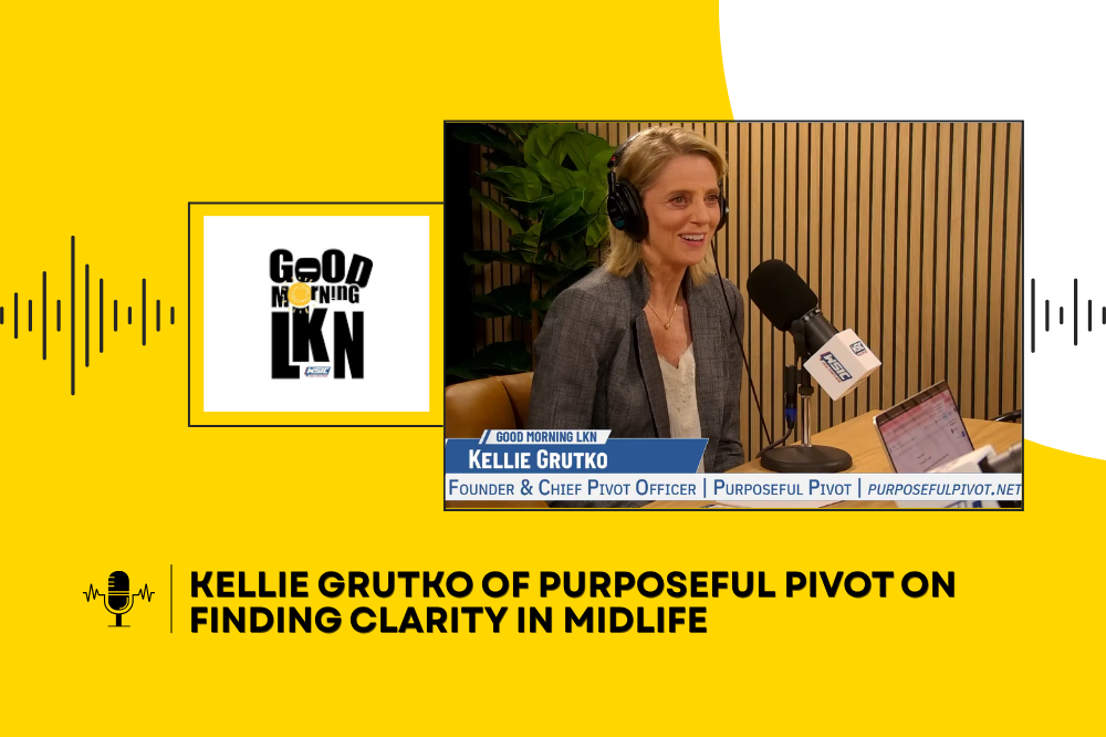 Kellie Grutko of Purposeful Pivot on Finding Clarity in Midlife