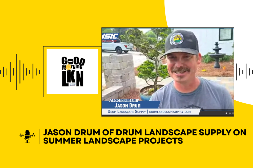 Jason Drum of Drum Landscape Supply on Summer Landscape Projects