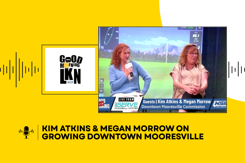 Kim Atkins & Megan Morrow on Growing Downtown Mooresville