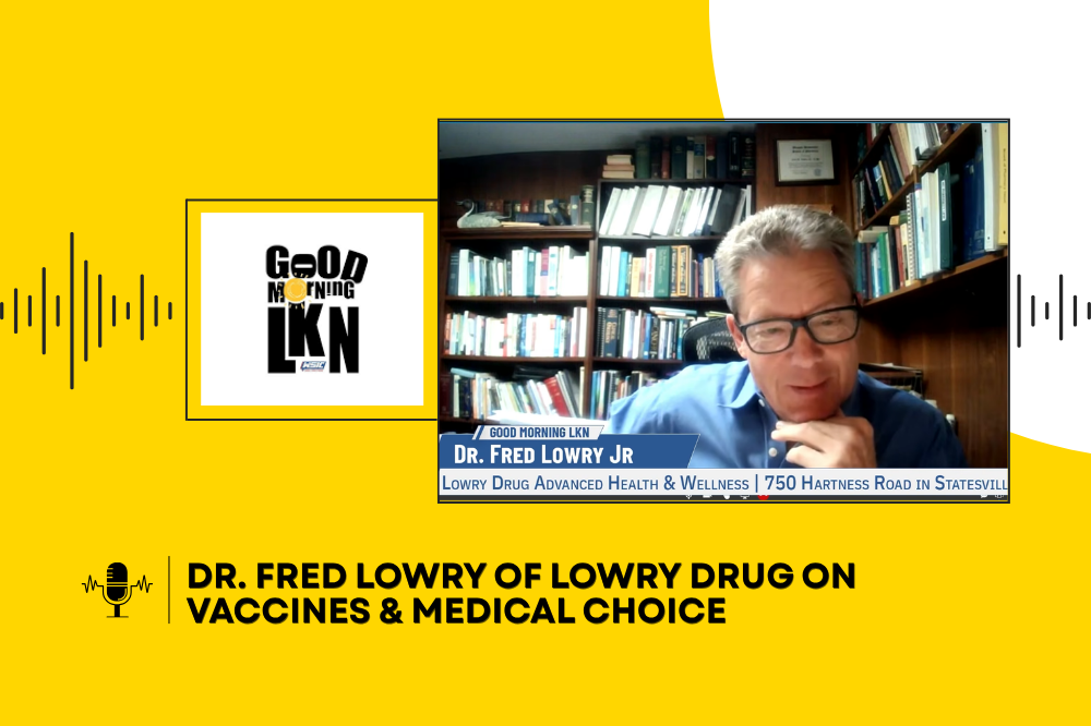Dr. Fred Lowry of Lowry Drug on Vaccines & Medical Choice