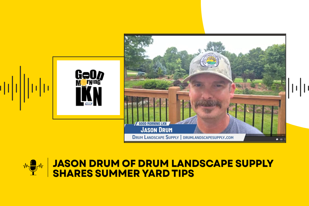 Jason Drum of Drum Landscape Supply Shares Summer Yard Tips
