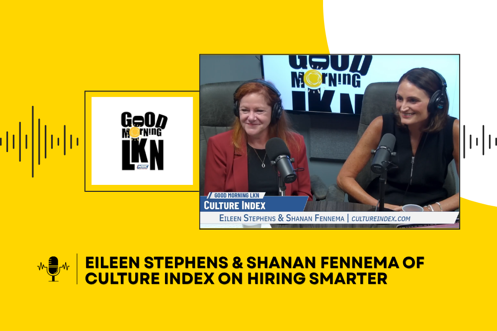 Eileen Stephens & Shanan Fennema of Culture Index on Hiring Smarter