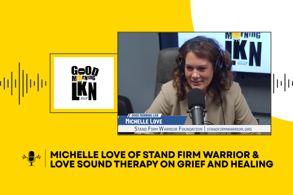 Michelle Love of Stand Firm Warrior & Love Sound Therapy on Grief and Healing