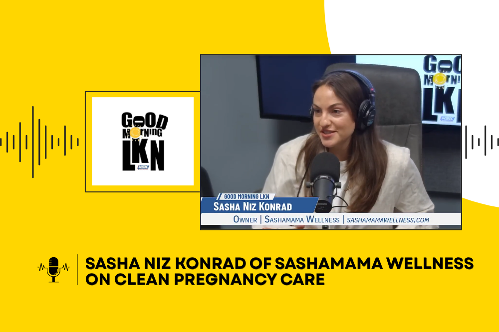Sasha Niz Konrad of Sashamama Wellness on Clean Pregnancy Care