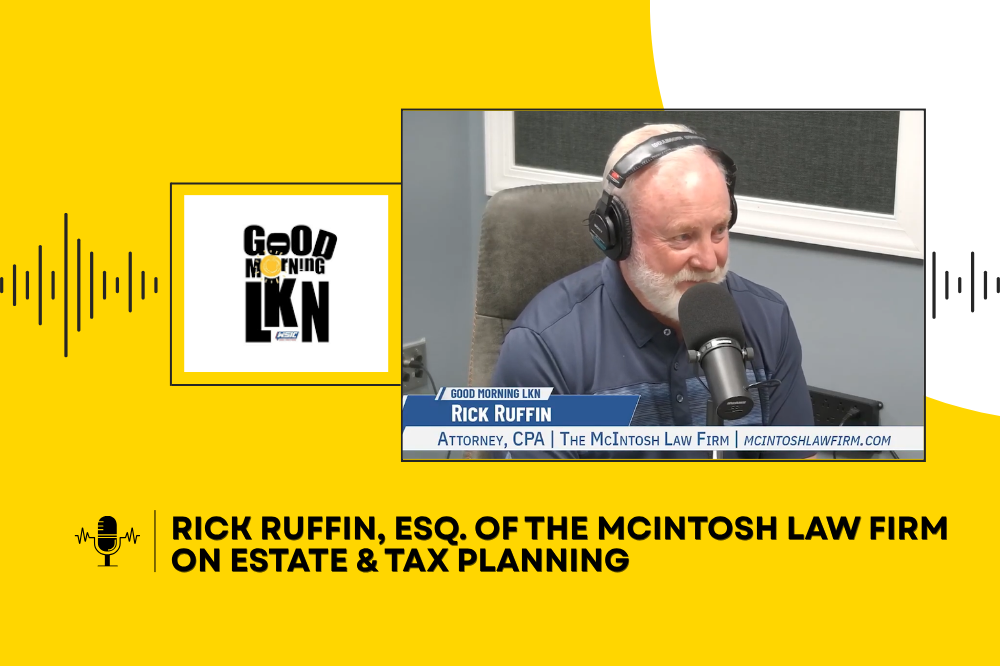 Rick Ruffin, Esq. of The McIntosh Law Firm  on Estate & Tax Planning