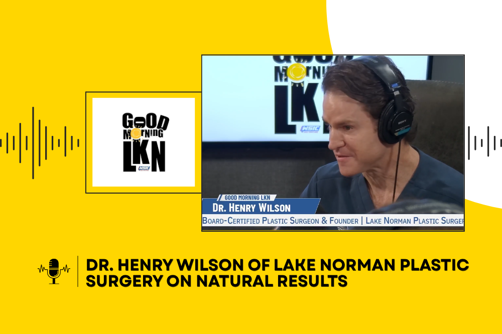Dr. Henry Wilson of Lake Norman Plastic Surgery on Natural Results