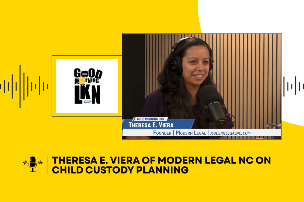Theresa E. Viera of Modern Legal NC on Child Custody Planning
