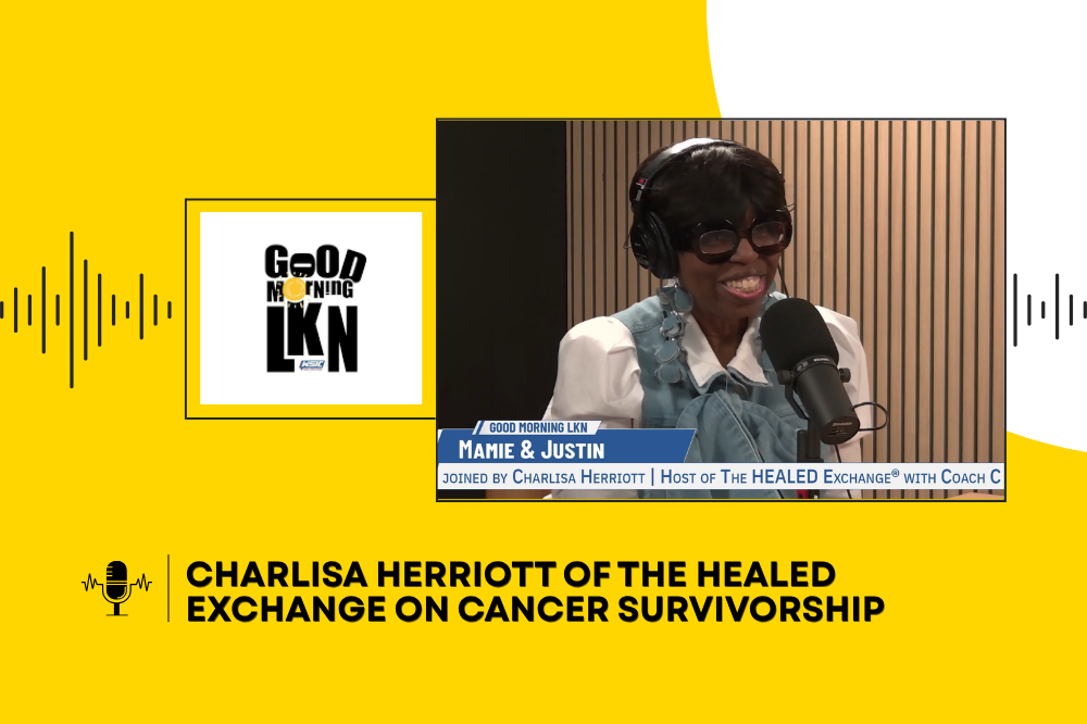 Charlisa Herriott of The Healed Exchange on Cancer Survivorship