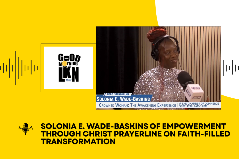Solonia E. Wade-Baskins of Empowerment Through Christ Prayerline on Faith-Filled Transformation